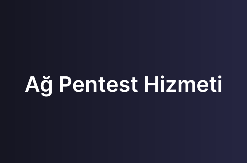 Ağ Pentest Hizmeti