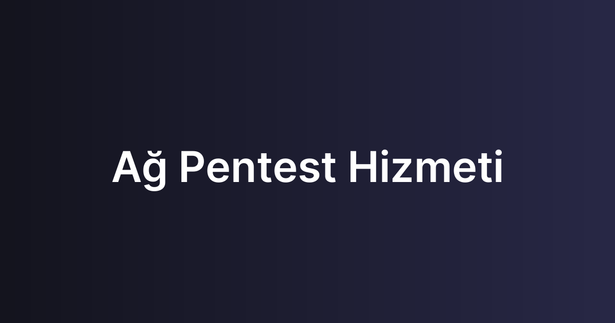 Ağ Pentest Hizmeti