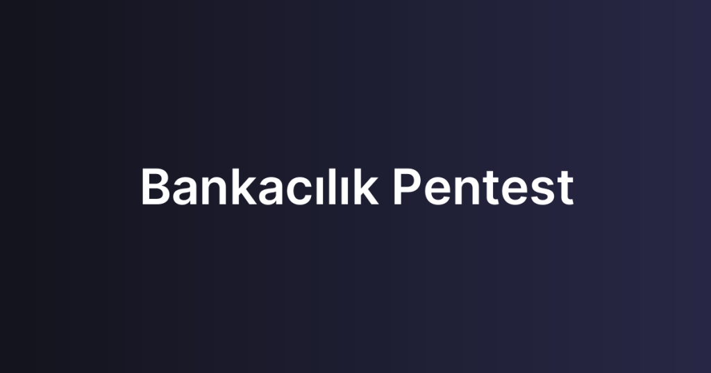Bankacılık Pentest