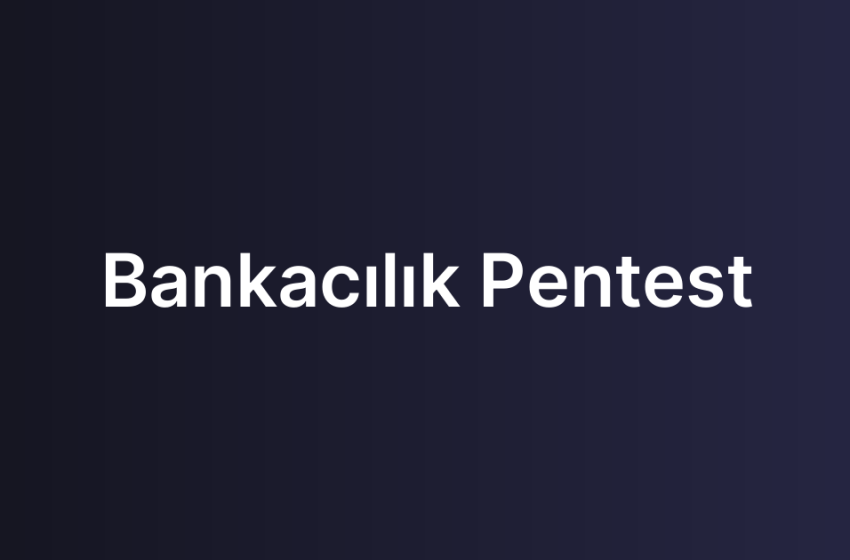 Bankacılık Pentest