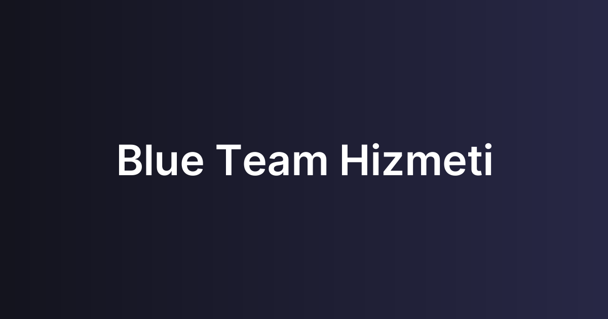 Blue Team Hizmeti