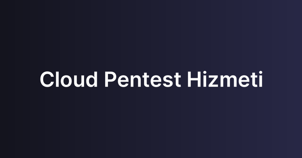 Cloud Pentest Hizmeti
