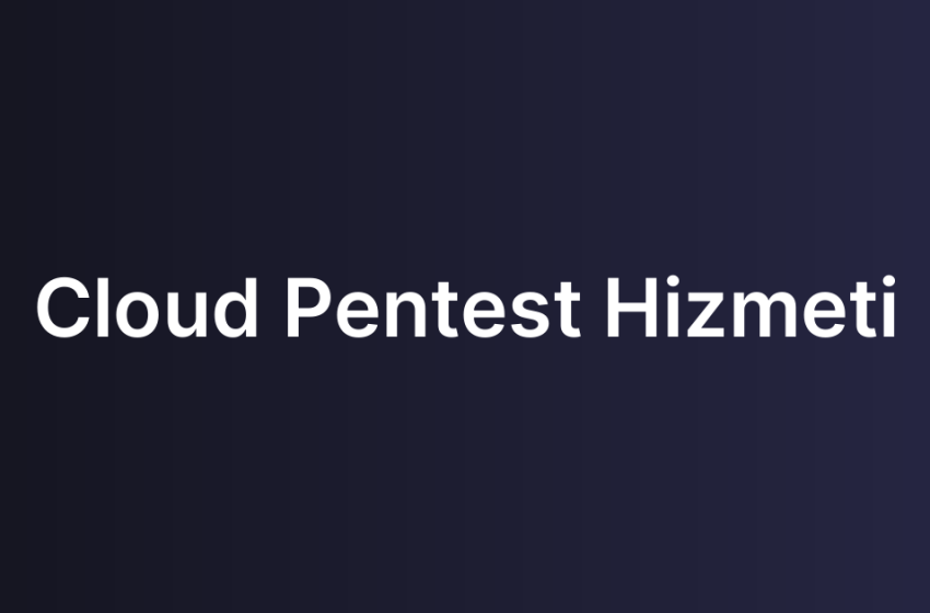 Cloud Pentest Hizmeti