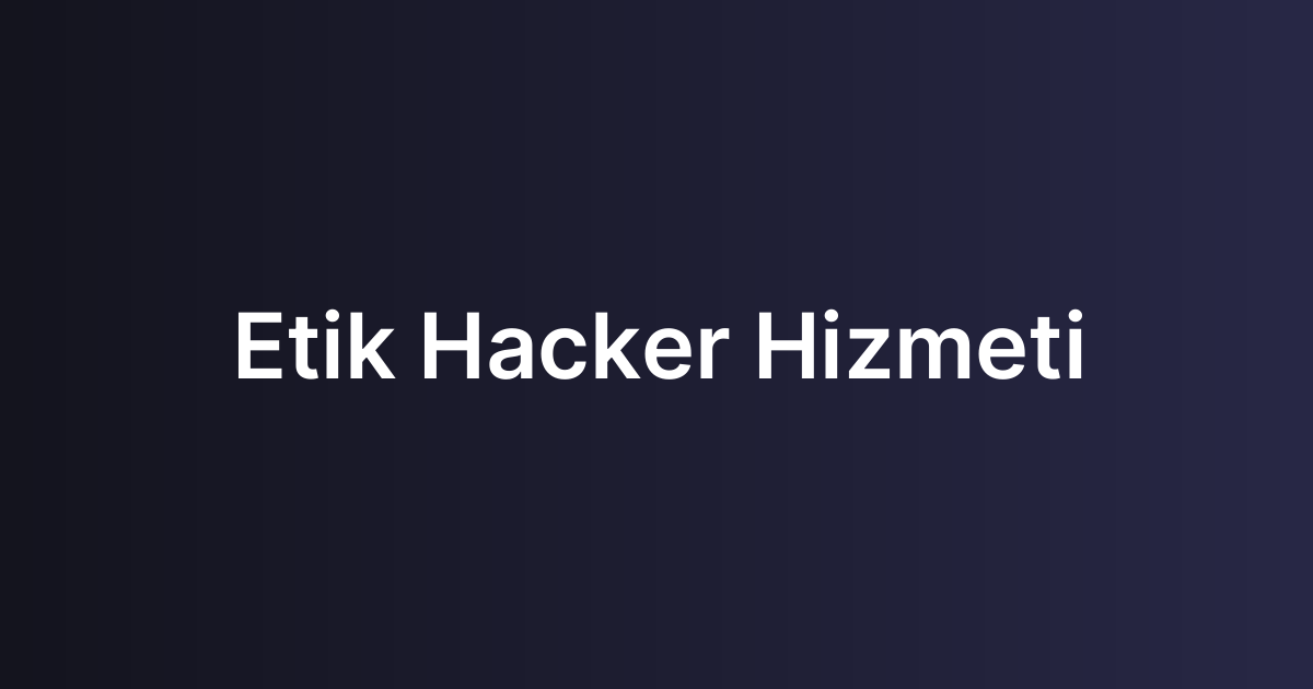 Etik Hacker Hizmeti