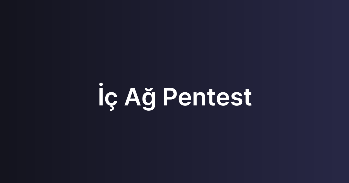 İç Ağ Pentest
