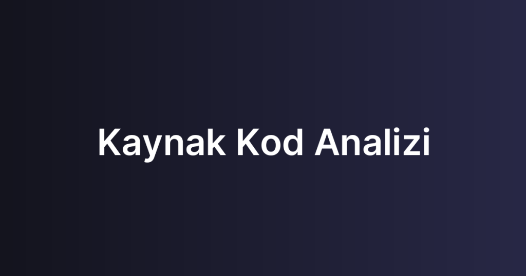 Kaynak Kod Analizi