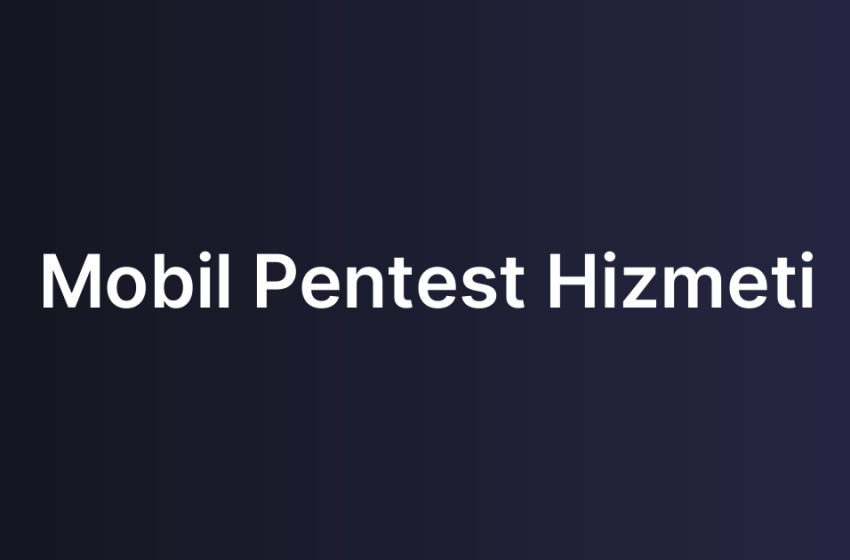 Mobil Pentest Hizmeti