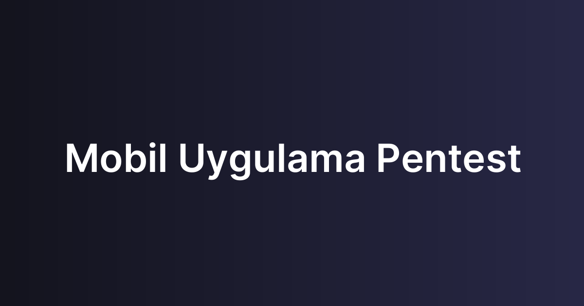 Mobil Uygulama Pentest