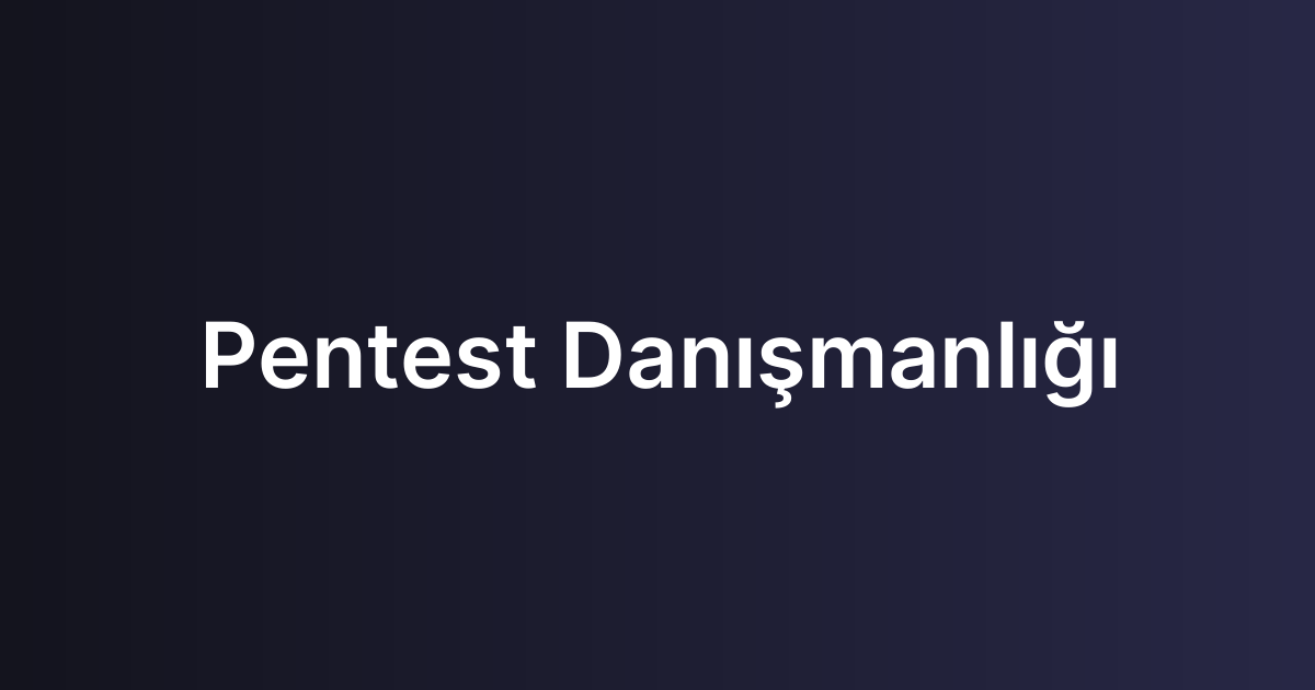 Pentest Danışmanlığı