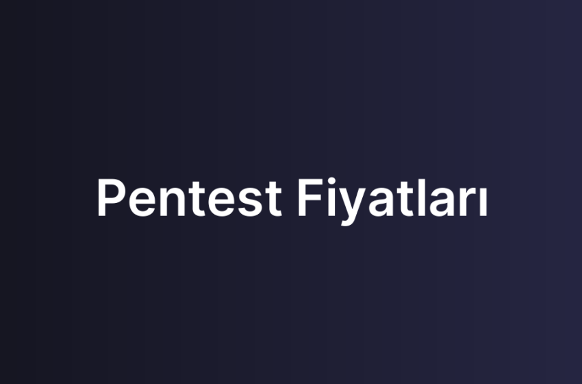 Pentest Fiyatları