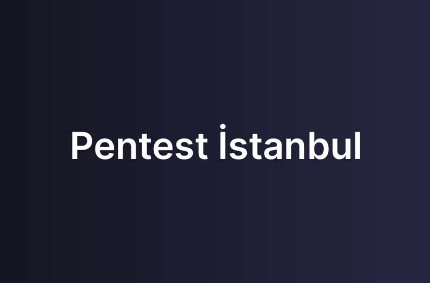 Pentest İstanbul