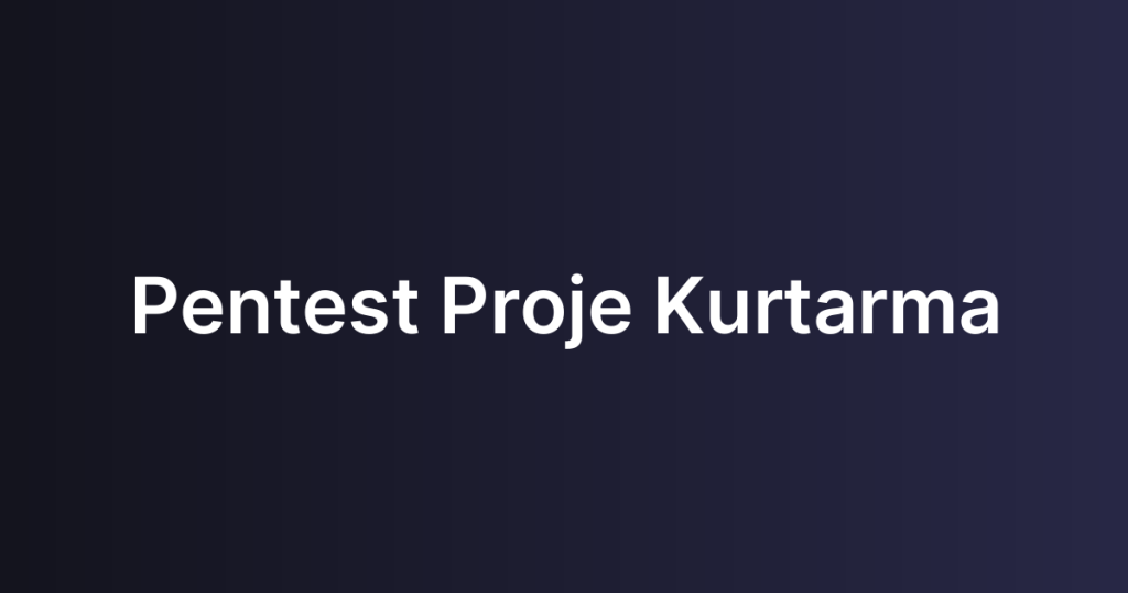 Pentest Proje Kurtarma