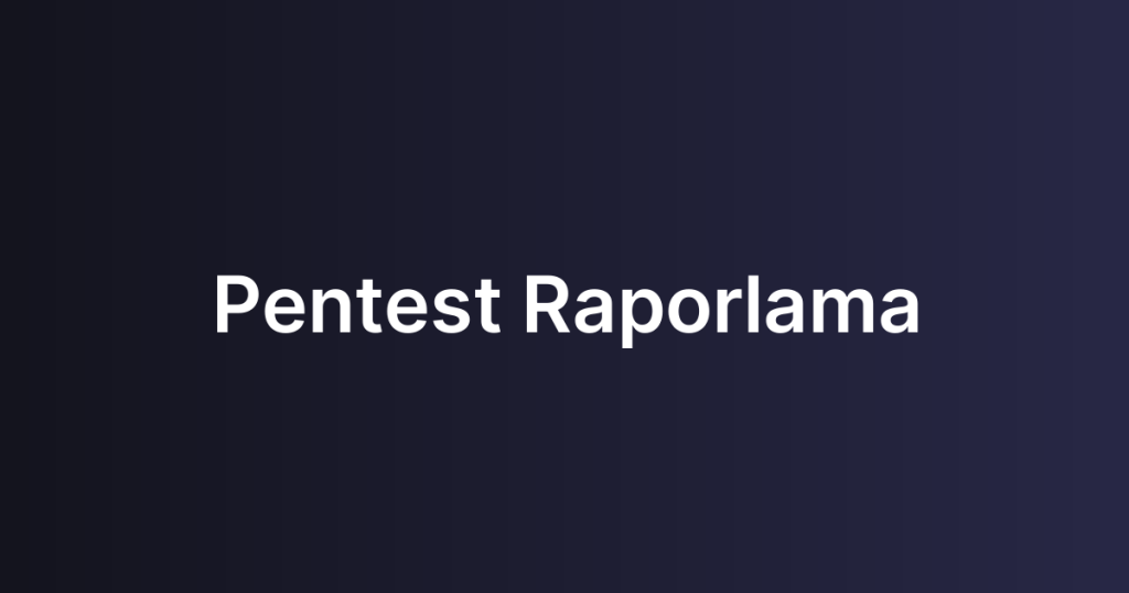 Pentest Raporlama