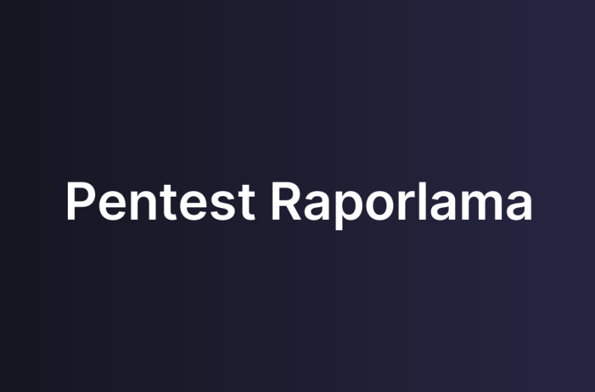 Pentest Raporlama