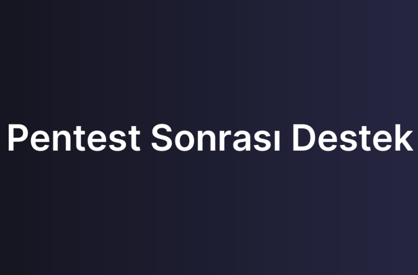 Pentest Sonrası Destek