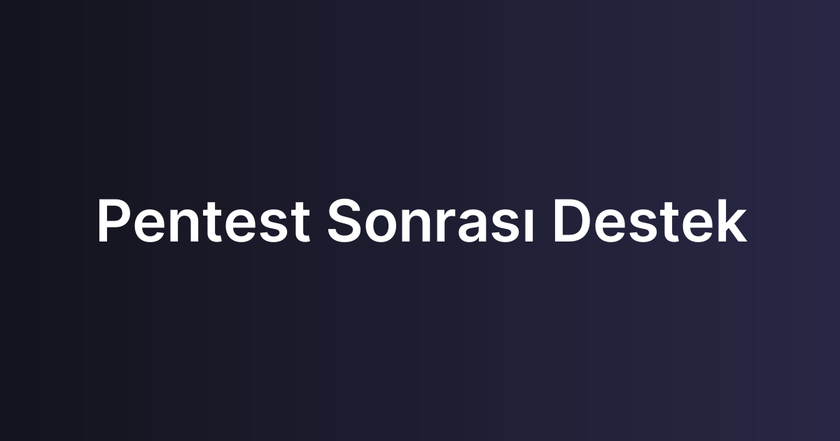 Pentest Sonrası Destek