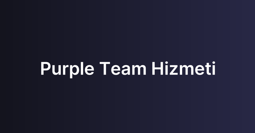 Purple Team Hizmeti