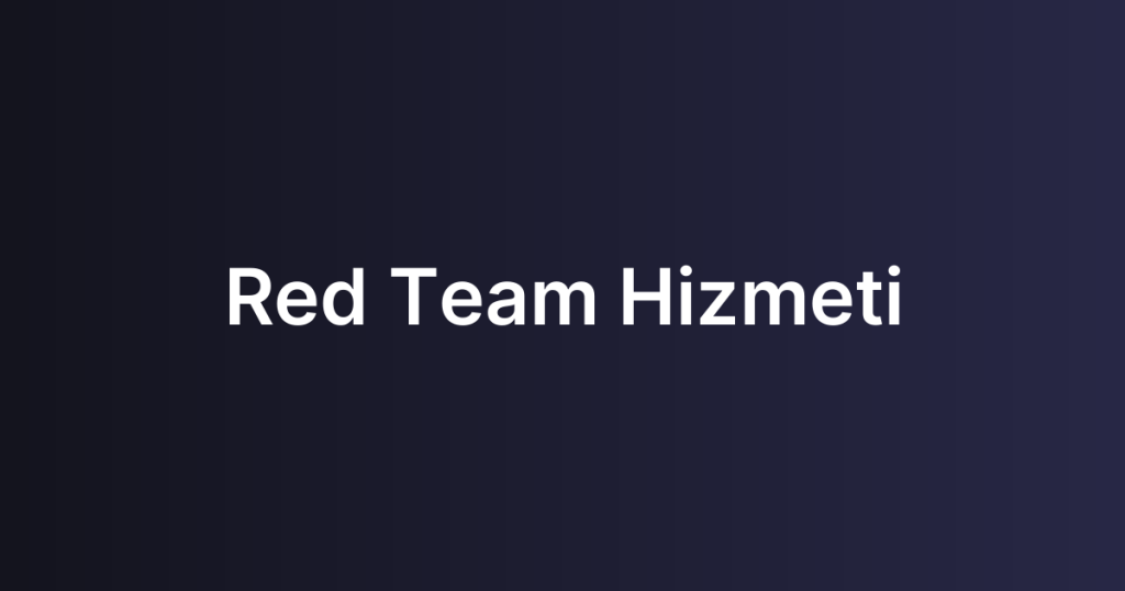 Red Team Hizmeti