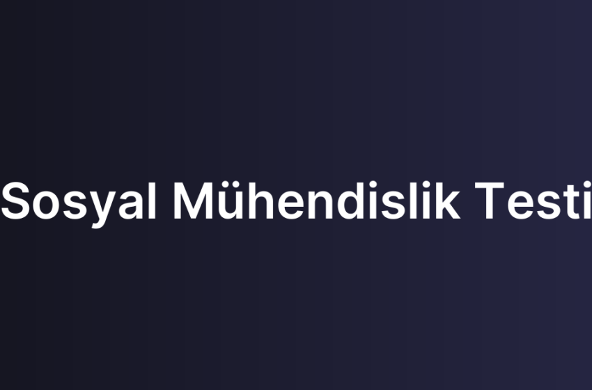 Sosyal Mühendislik Testi