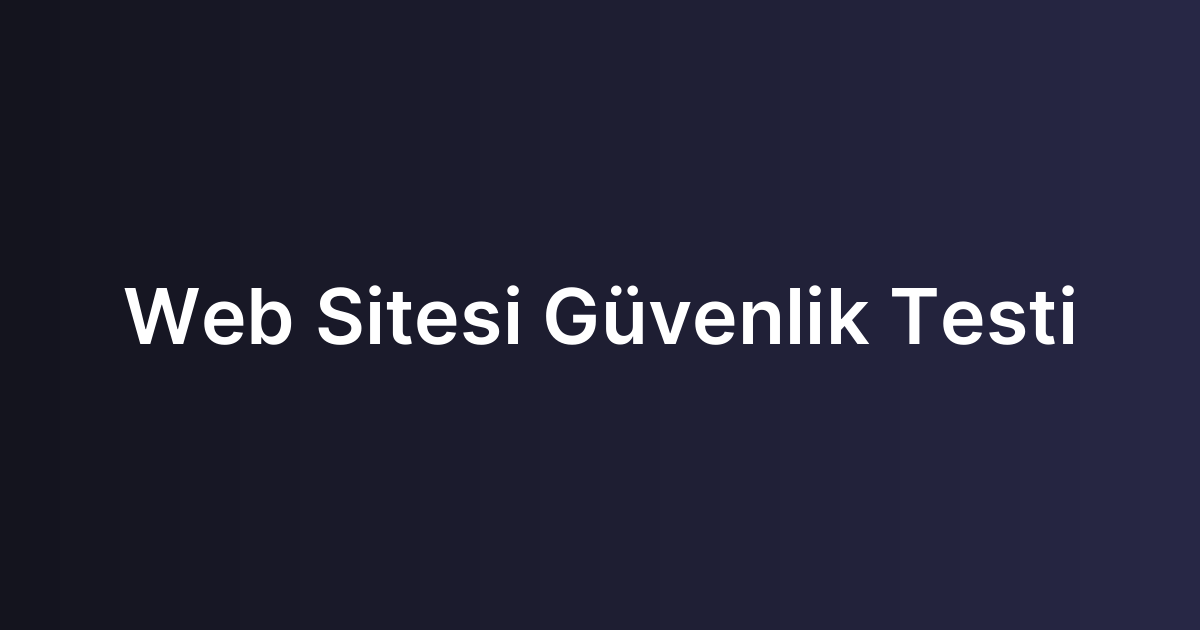 Web Sitesi Güvenlik Testi