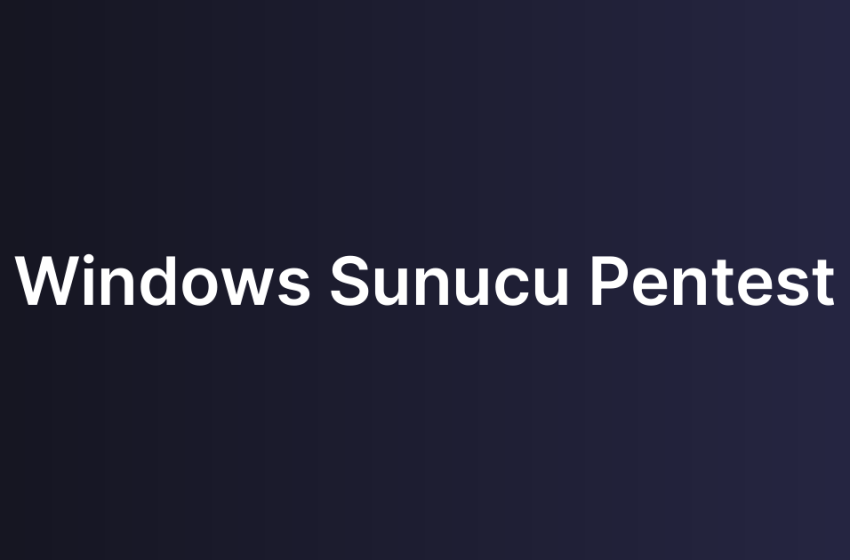 Windows Sunucu Pentest