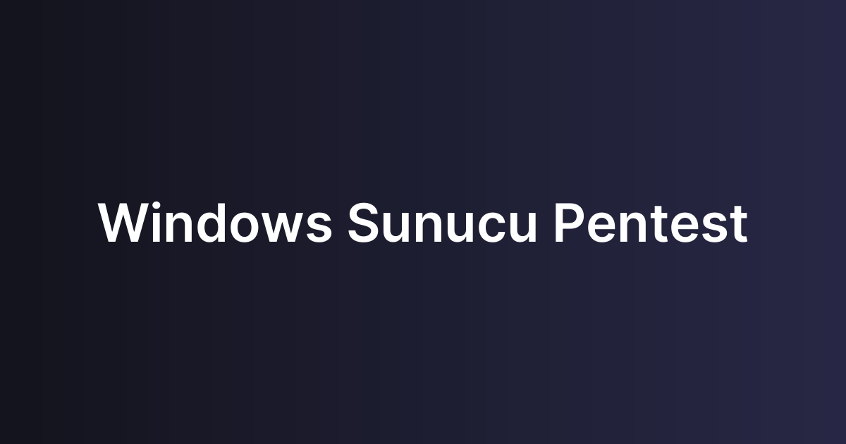 Windows Sunucu Pentest