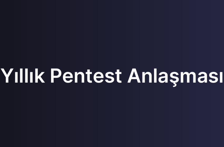 Yıllık Pentest Anlaşması