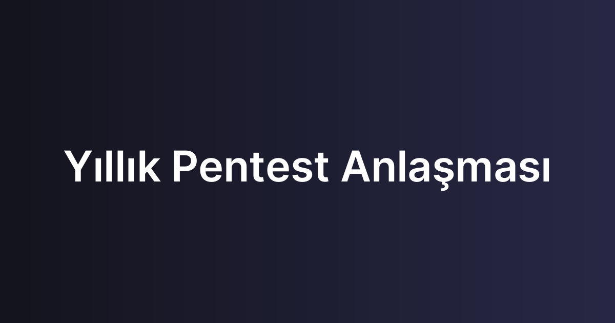 Yıllık Pentest Anlaşması