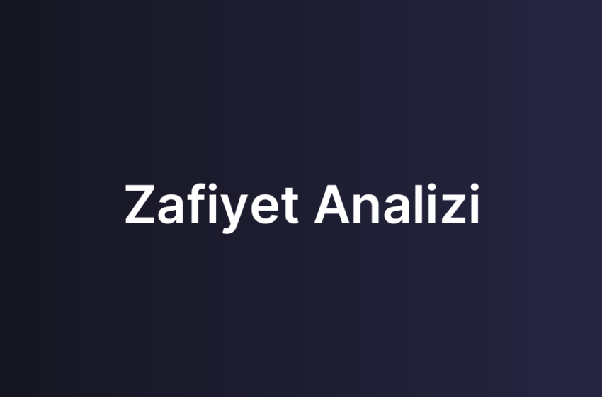 Zafiyet Analizi