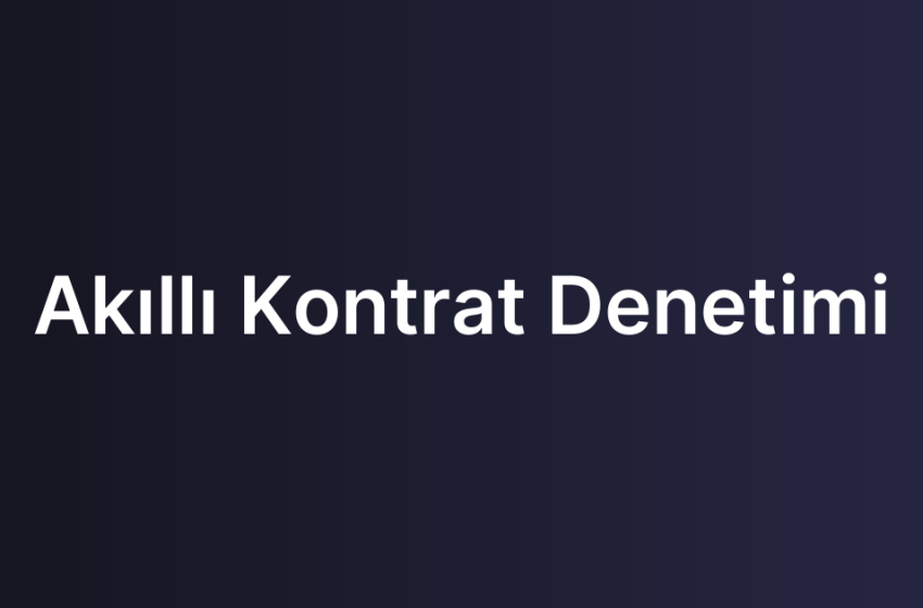 Akıllı Kontrat Denetimi