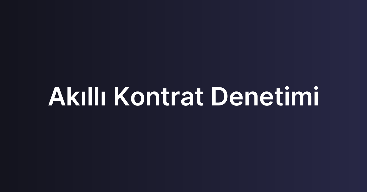 Akıllı Kontrat Denetimi
