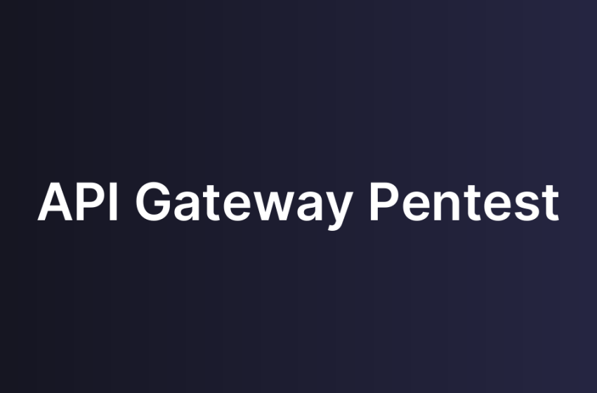 API Gateway Pentest