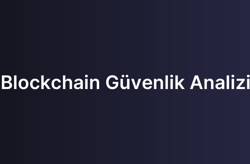 Blockchain Güvenlik Analizi