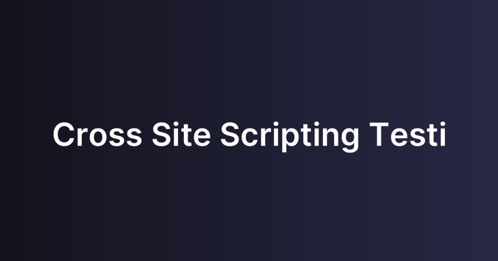 Cross Site Scripting Testi