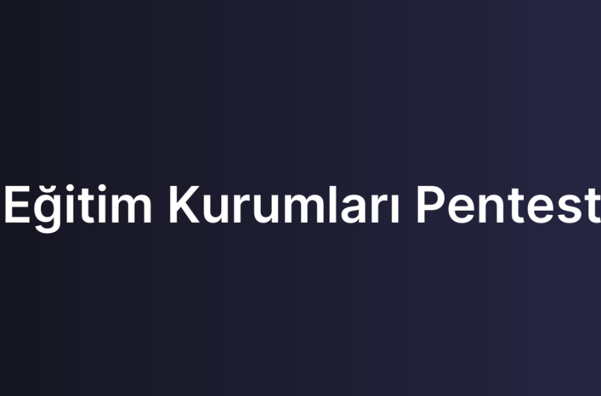 Eğitim Kurumları Pentest