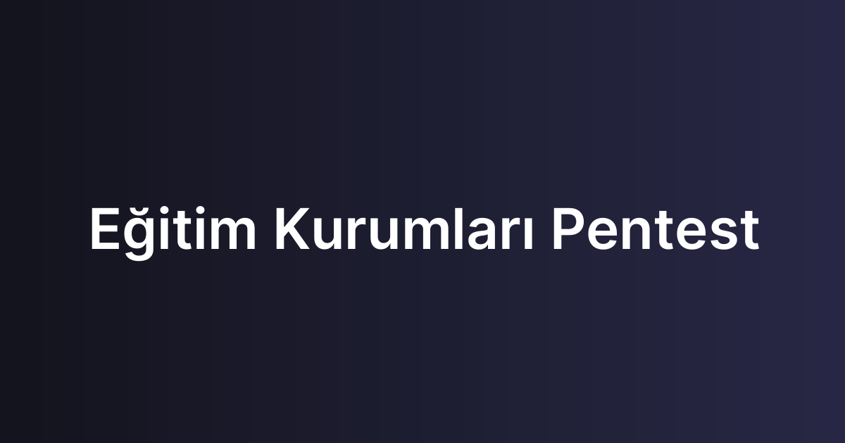 Eğitim Kurumları Pentest