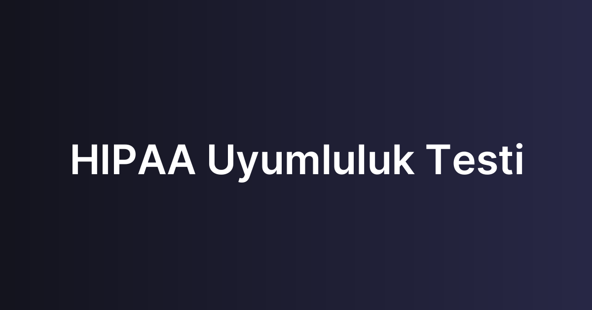 HIPAA Uyumluluk Testi