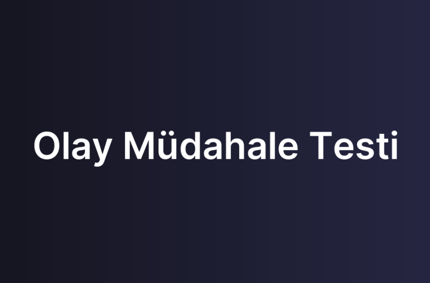 Olay Müdahale Testi