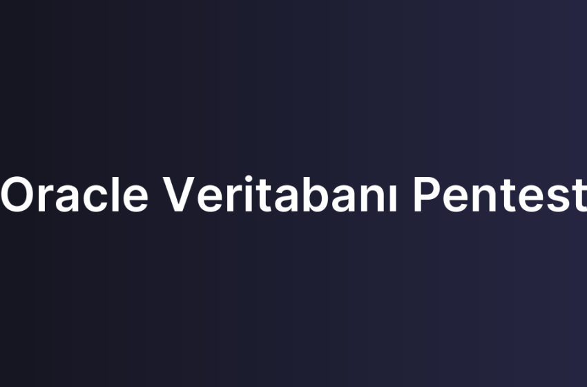 Oracle Veritabanı Pentest