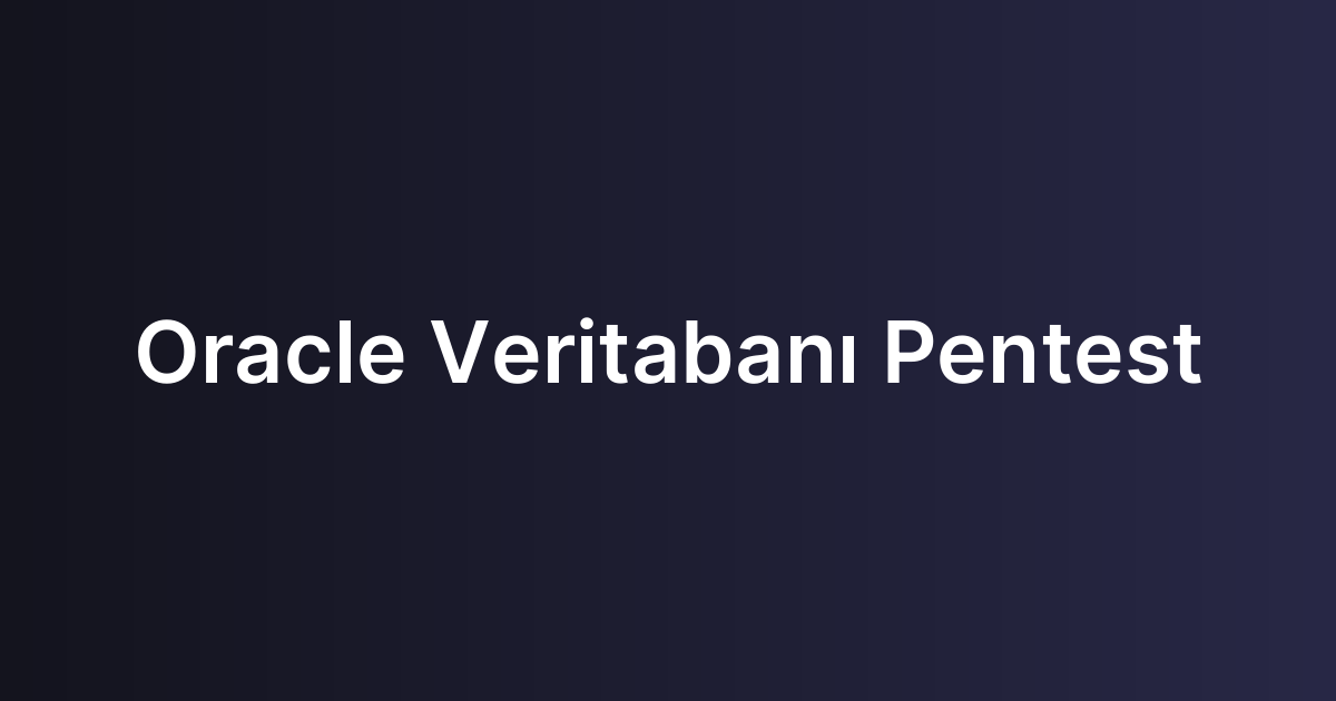 Oracle Veritabanı Pentest