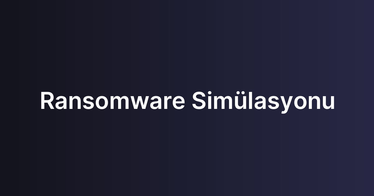 Ransomware Simülasyonu