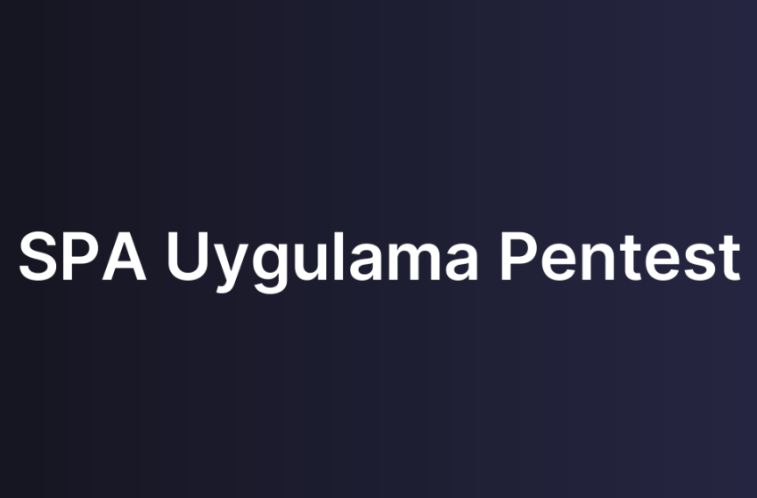 SPA Uygulama Pentest