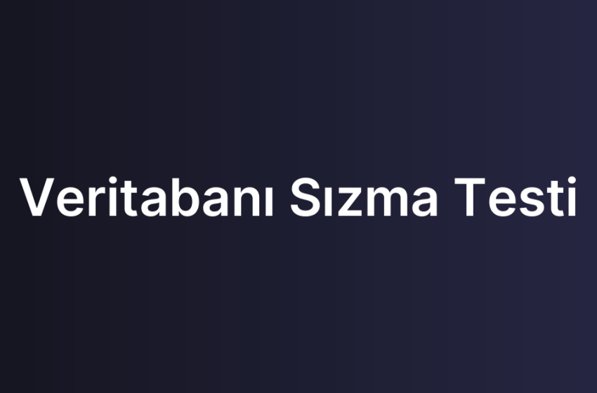 Veritabanı Sızma Testi