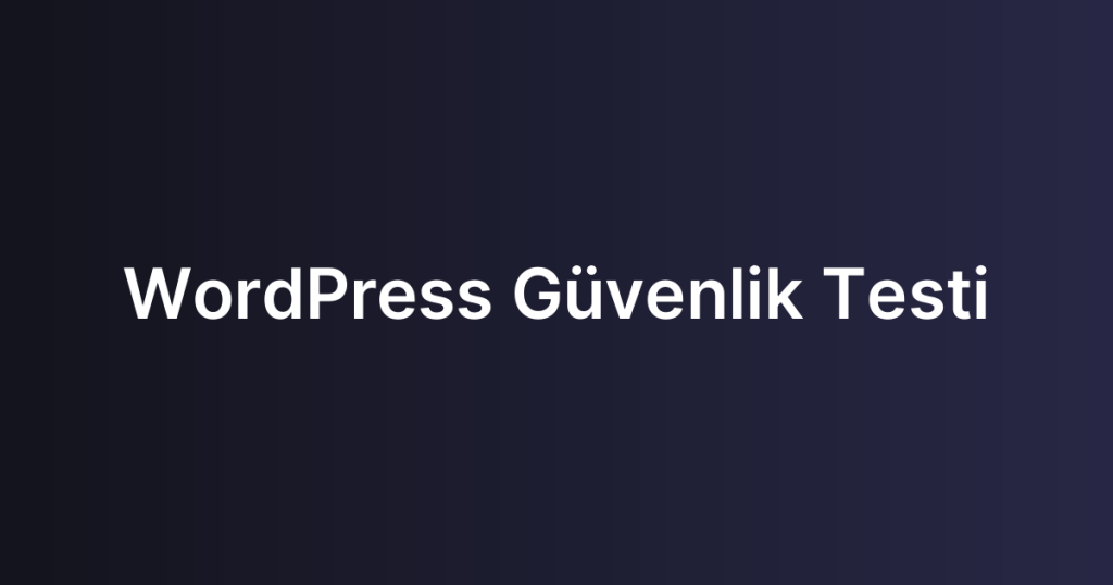 WordPress Güvenlik Testi