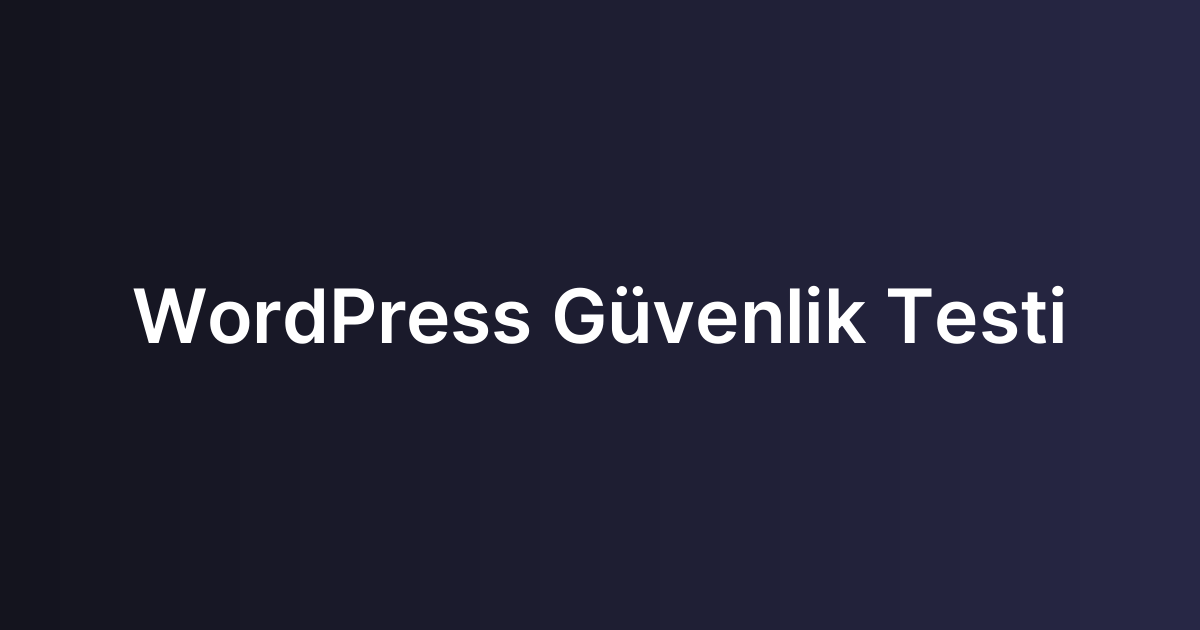WordPress Güvenlik Testi
