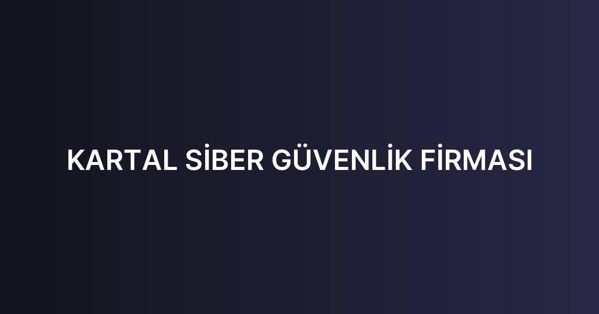 KARTAL SİBER GÜVENLİK FİRMASI