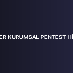 SARIYER KURUMSAL PENTEST HİZMETİ